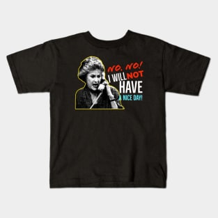 Golden Girls Dorothy Zbornak Bea Arthur I will not have a nice day quote Kids T-Shirt